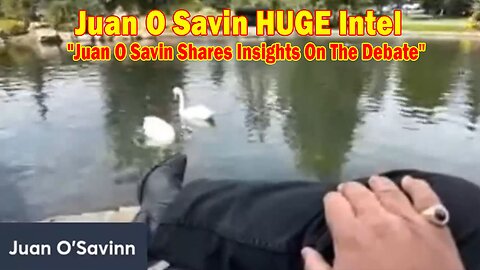 Juan O Savin HUGE Intel 09.13.24: "Juan O Savin Shares Insights On The Debate"