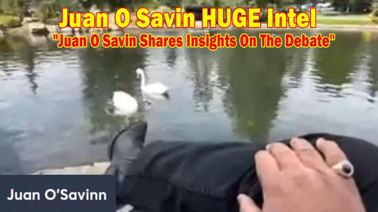 Juan O Savin HUGE Intel 09.13.24: "Juan O Savin Shares Insights On The Debate"