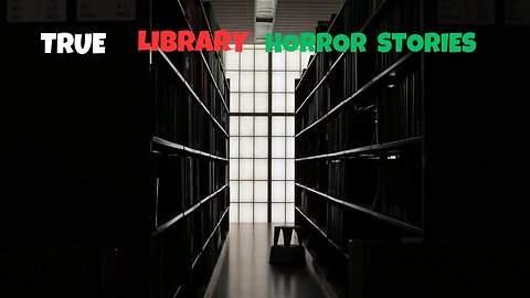 3 TRUE Library Horror Stories