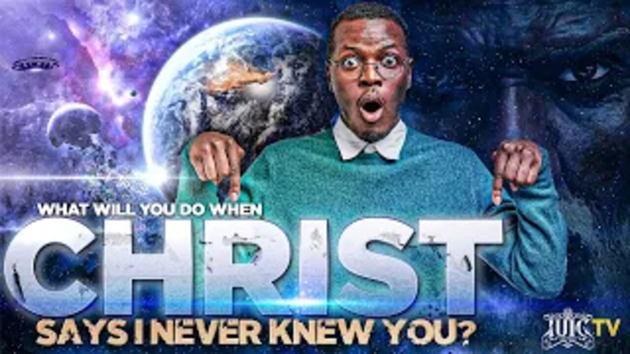 IUIC | What Will You Do When Christ Says He Never Knew You???