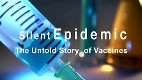 Silent Epidemic: The Untold Story of Vaccines