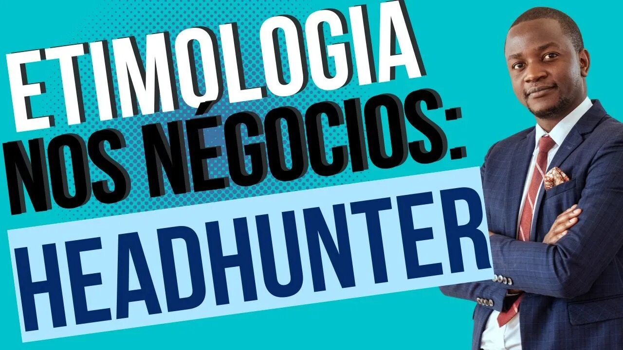 CAÇADOR DE TALENTOS | HEADHUNTER |ENTENDER O SIGNIFICADO | NETWORK | MENTES BRILHANTES | PROFISSÃO