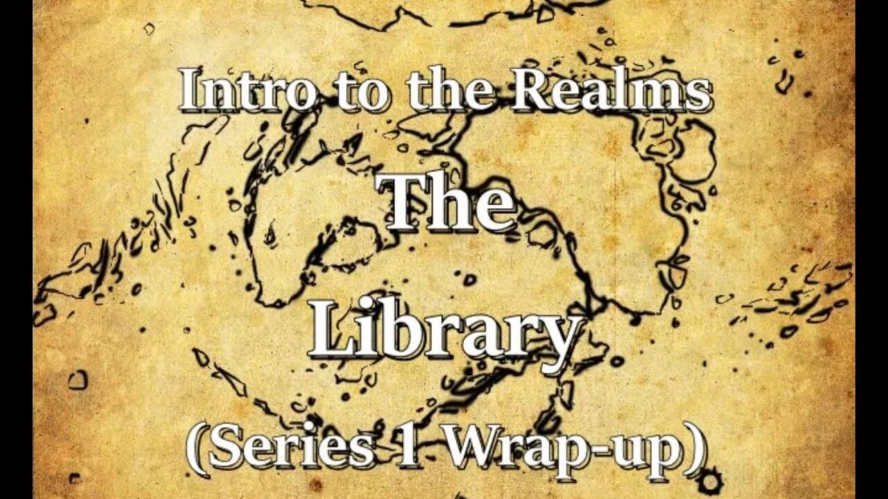 Intro to the Realms ep36 - The Library (Series 1 Wrap up)