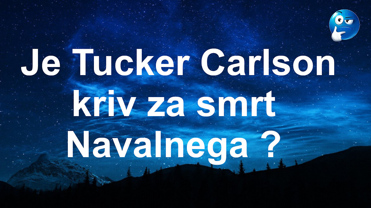 Je Tucker Carlson kriv za smrt Navalnega ?