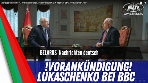 Vorankündigung: Lukaschenko gibt BBC Interview.