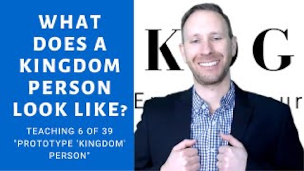 What Does a Kingdom Person Look Like? (Teaching 6 of 39) - The KOG Entrepreneur Show - Episode 13