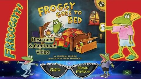 READ ALOUD (Described and CC Format): Froggy Goes to Bed