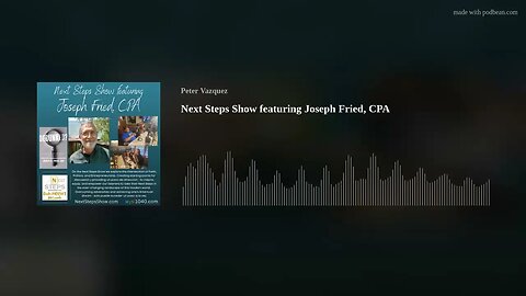 Next Steps Show featuring Joseph Fried, CPA