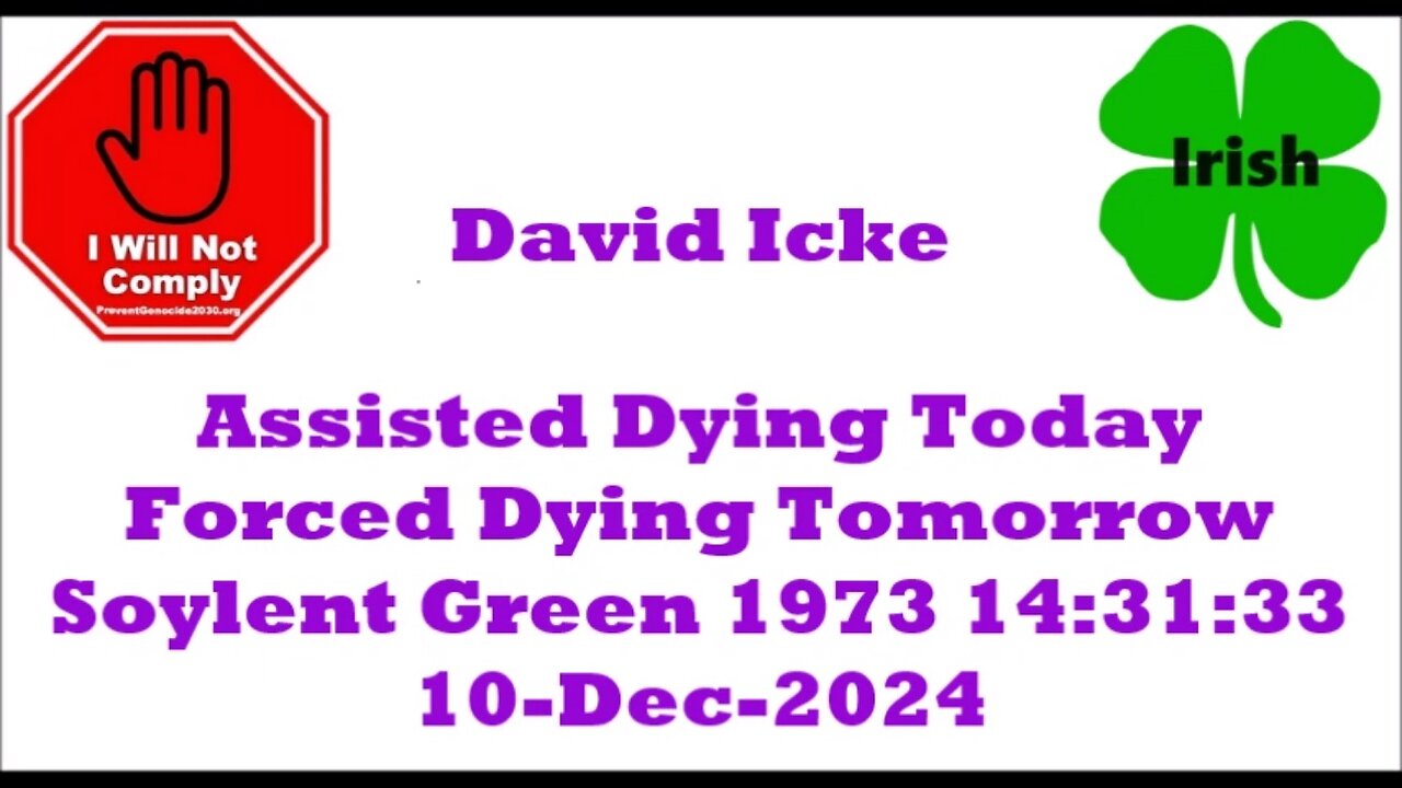 David Icke Assisted Dying Today. Forced Dying Tomorrow Soylent Green 1973 10-Dec-2024