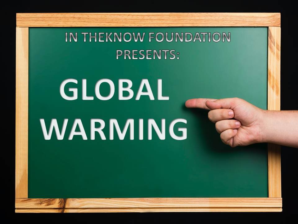 INTHEKNOWFOUNDATION - GLOBAL WARMING