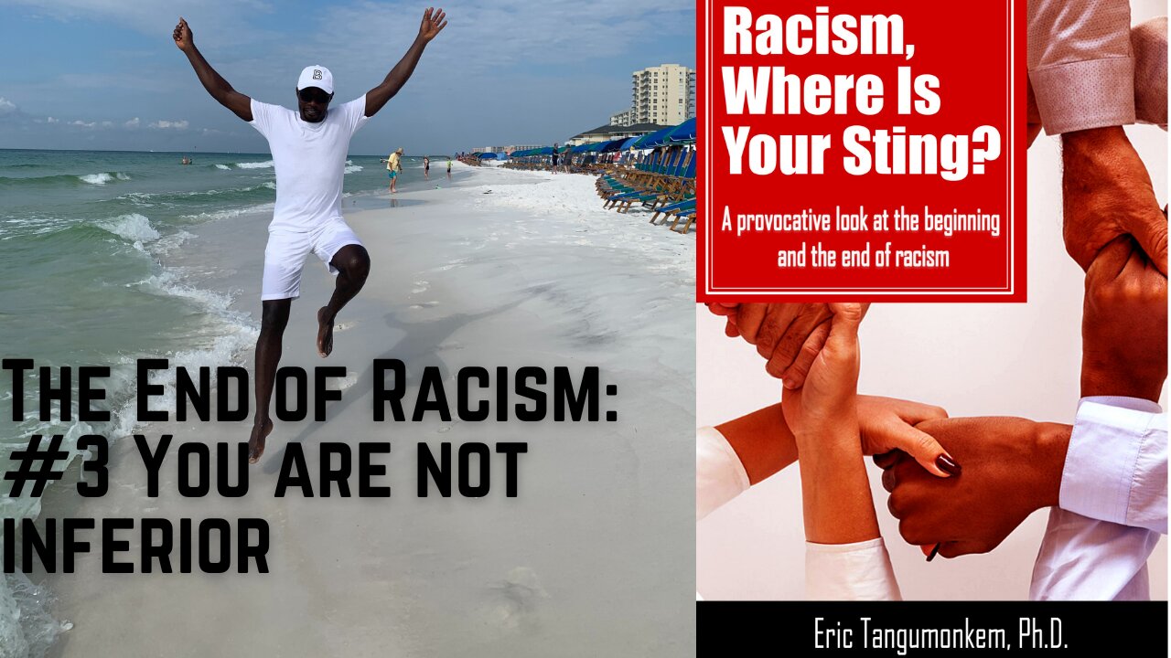 The End of Racism: #3 You are not inferior