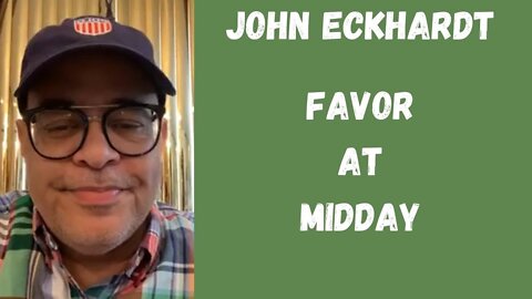 John Eckhardt-Favor At Midday