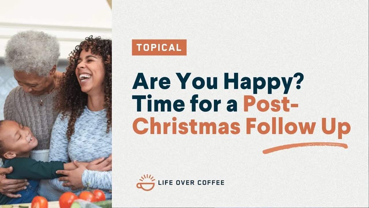 Are You Happy? Time for a Post Christmas Follow Up