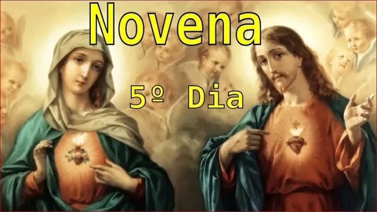 5º DIA DA NOVENA DOS SAGRADOS CORAÇÕES DE JESUS E MARIA