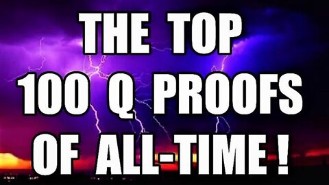 THE TOP 100 Q PROOFS OF ALL-TIME! 100% PROOF OF THE GREATEST WORLDWIDE MILITARY INTEL OP IN HISTORY!