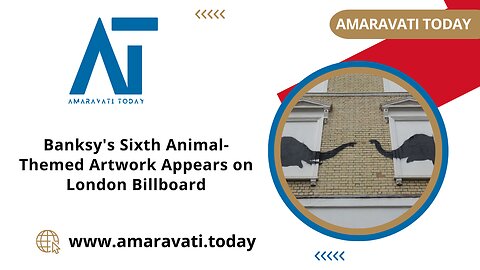 Banksy's Sixth Animal Themed Artwork Appears on London Billboard | Amaravati Today News