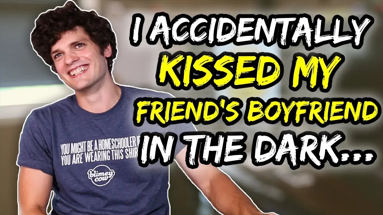 I ACCIDENTALLY kissed my friend’s boyfriend in the dark…