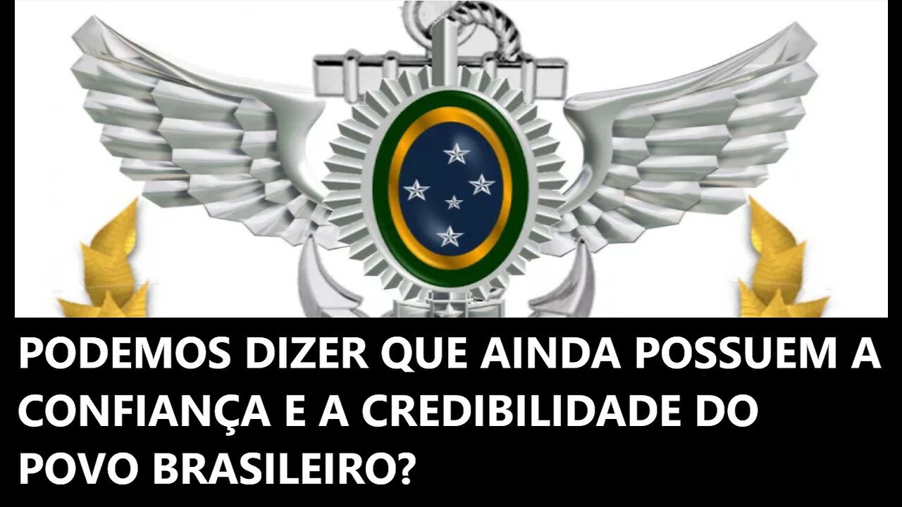CONFIANÇA NAS FORÇAS ARMADAS? O GEN. ESTÁ CERTO?