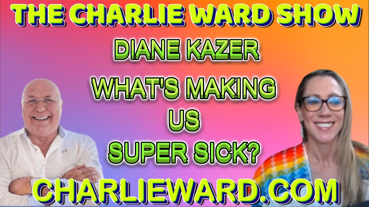 DIANE KAZER TALKS ABOUT WHAT'S MAKING US SICK? WITH CHARLIE WARD