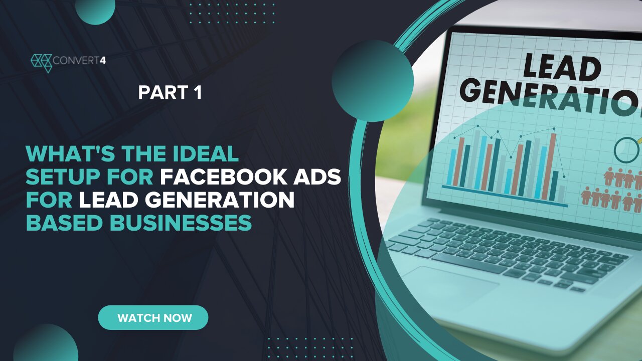 What's the ideal setup for Facebook ads for lead generation based businesses - Part 1