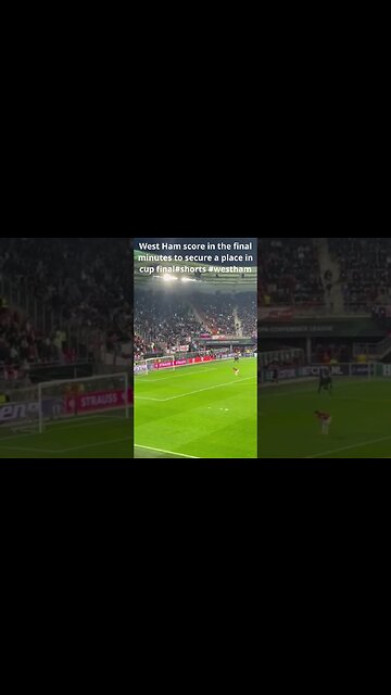 West Ham score in the final minutes to secure a place in cup final #shorts #westham