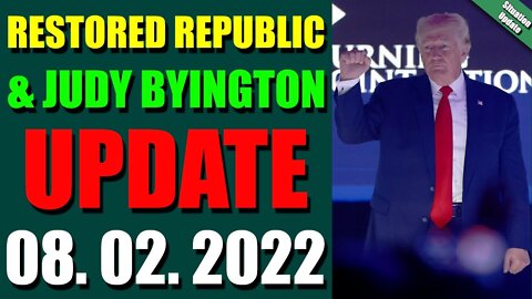 BIG SITUATION OF TODAY VIA RESTORED REPUBLIC & JUDY BYINGTON UPDATE AUGUST 02, 2022