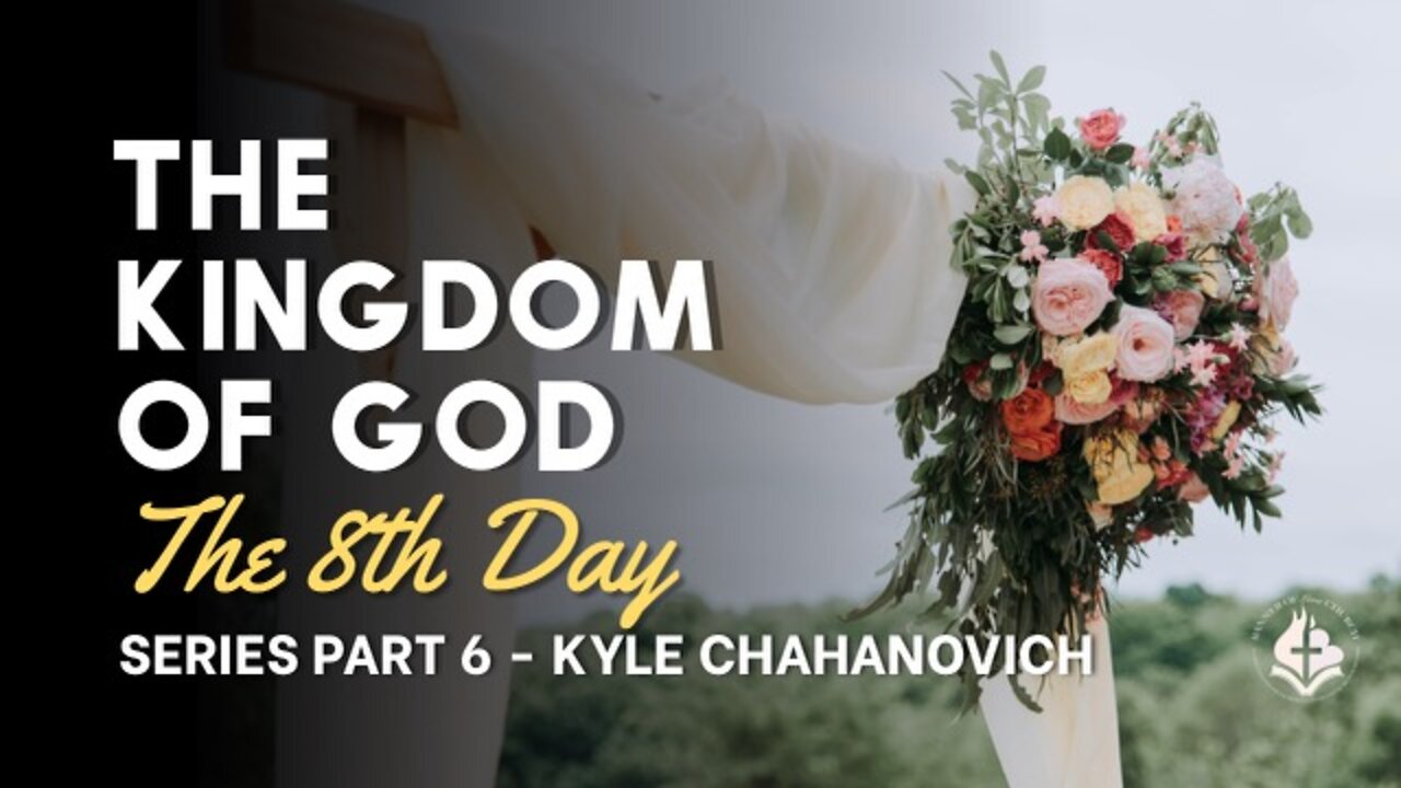 The Kingdom Of God pt.6 - Kyle Chahanovich October 23rd, 2022