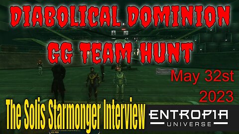 Entropia Universe Diabolical Dominion Gold Grinder Team Hunt 05/31/23 Solis Starmonger Interview