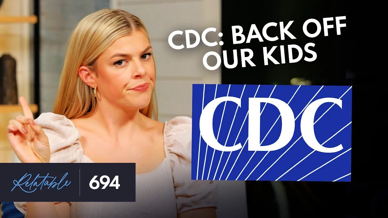 Hey, CDC: Stay Away from Our Kids | Ep 694