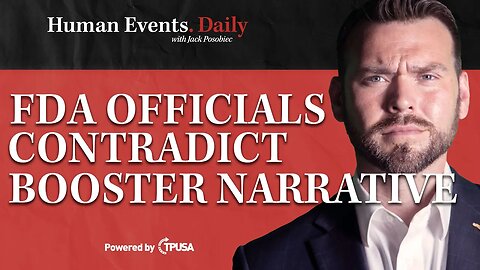 Human Events Daily - Sep 13 2021 - FDA Officials Contradict Booster Narrative