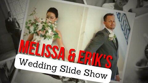 Melissa & Erik's Wedding Slideshow