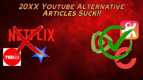 I Can't Stand 20XX YouTube Alternative Articles [RANT]