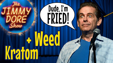 Jimmy's experience with Kratom + weed | The Jimmy Dore Show