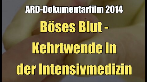 Böses Blut - Kehrtwende in der Intensivmedizin (ARD I Dokumentation I 2014)