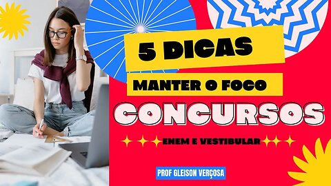 5 dicas para manter o foco: concursos e ENEM