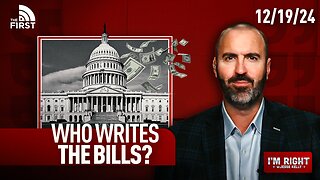 I’M RIGHT W/JESSE KELLY 12/19: WHO REALLY WRITES THE CONGRESSIONAL BILLS?