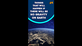 What If There Was No Gravity On Earth?