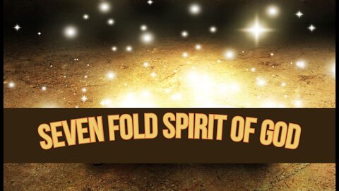 The Seven Fold Spirit of God