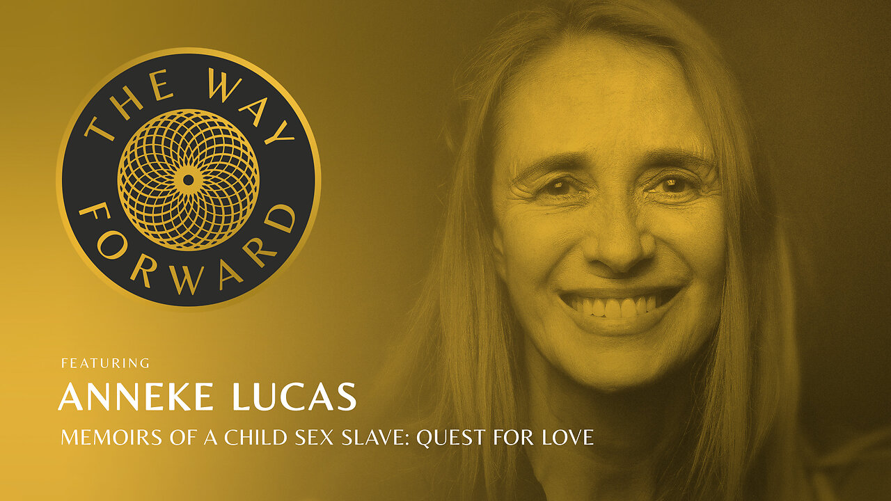 E104: Memoirs of a Child Sex Slave: Quest For Love featuring Anneke Lucas