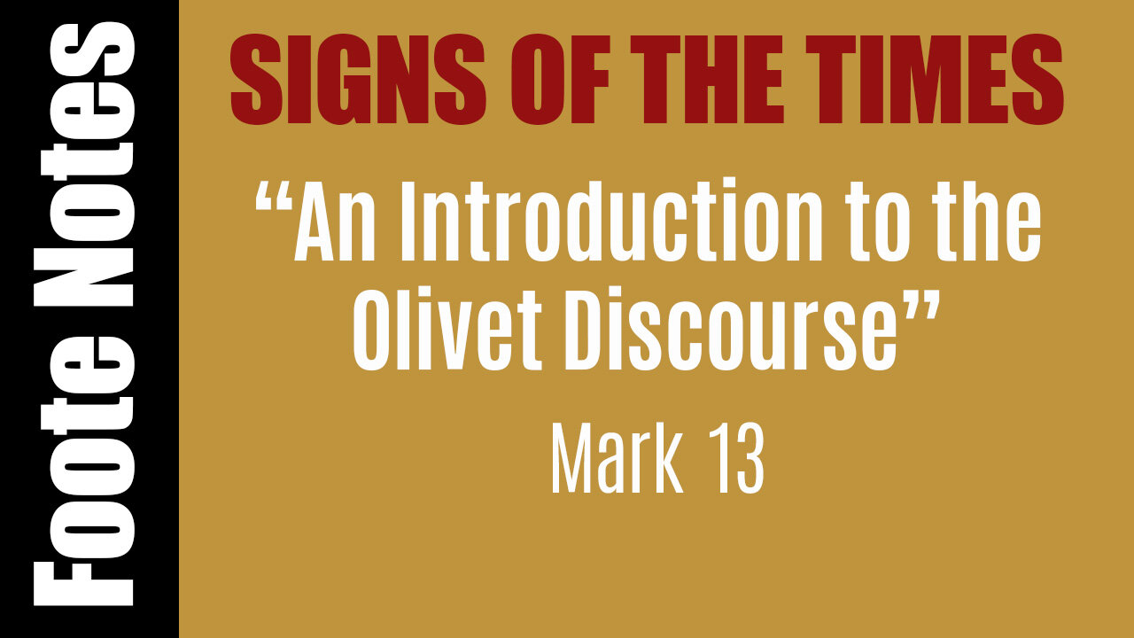 Signs of the Time. Introduction to the Olivet Discourse. Mark 13