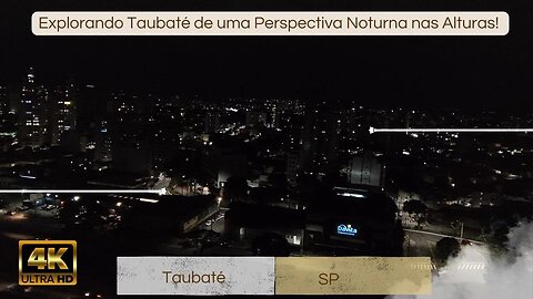 🌙✈️ Explorando Taubaté de uma Perspectiva Noturna nas Alturas! ✈️🌙