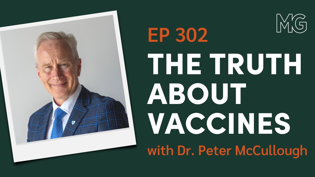 #302: Vaccine Safety with Dr. Peter McCullough of The Wellness Company