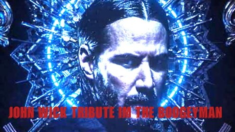 John wick tribute: I'm the boogeyman