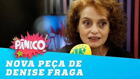 Ela voltou! Veja como é a nova peça de Denise Fraga
