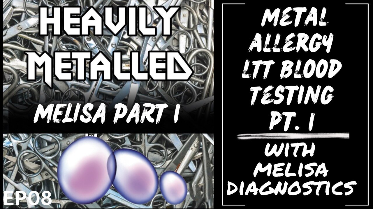 EP08 - Blood Testing for Metal Allergies with MELISA® Diagnostics Part 1 MELISA Pt 1