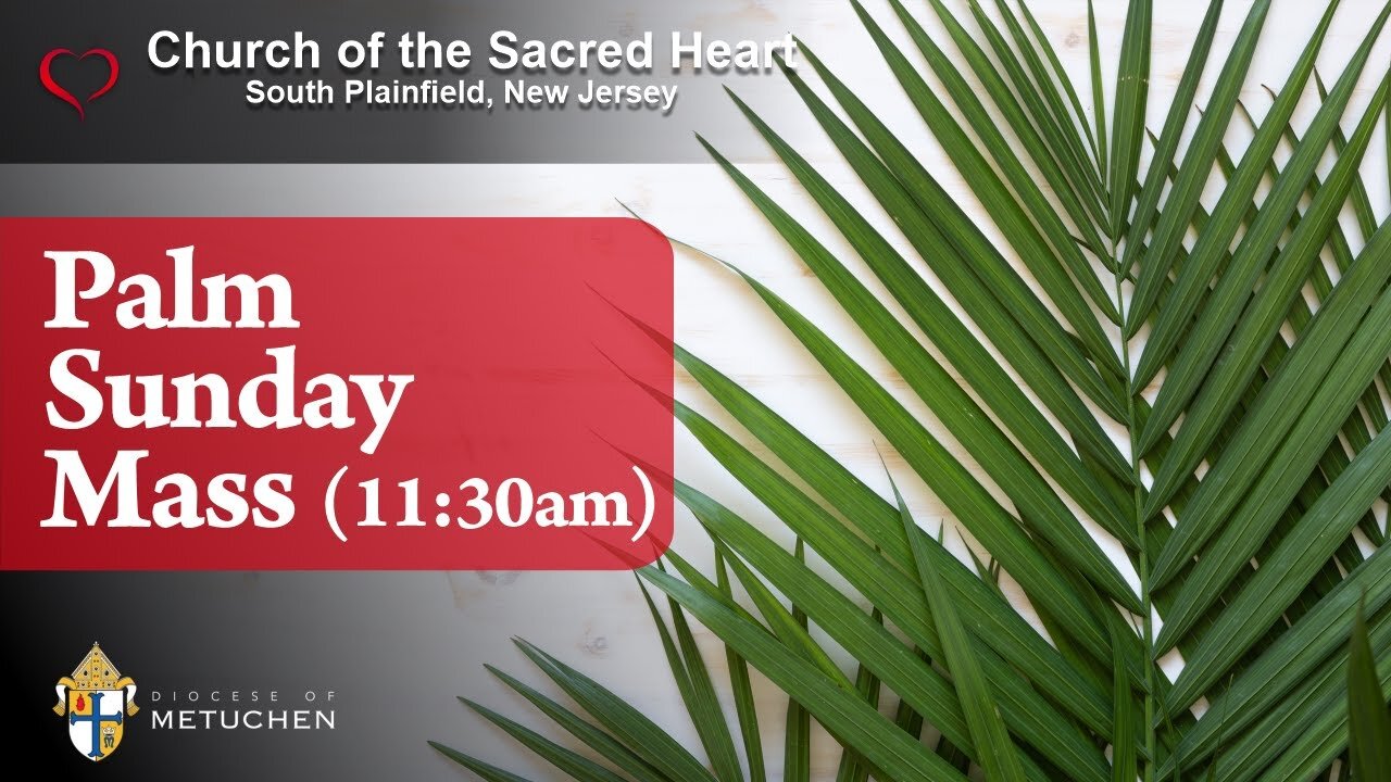 Palm Sunday Mass // 11:30am // March 24, 2024