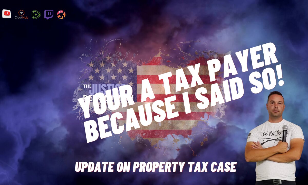 You're A Tax Payer Because I Said So! Update On Property Tax Case.