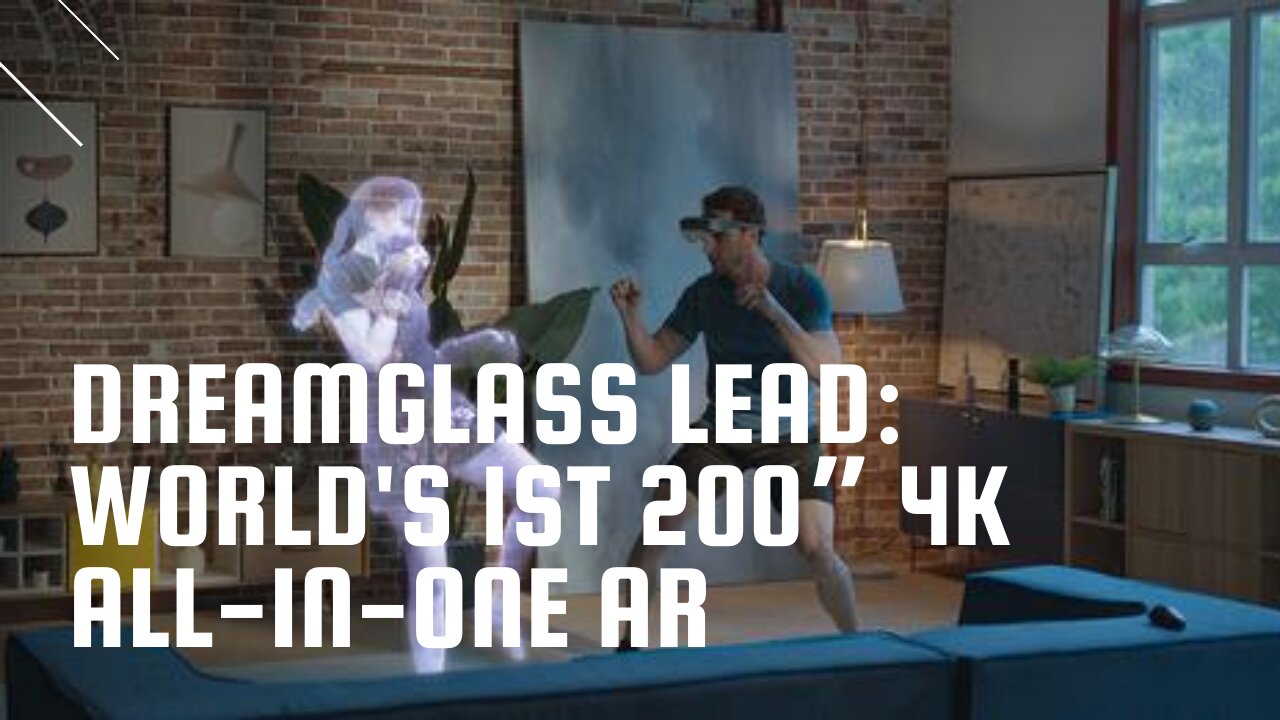 DreamGlass Lead: World's 1st 200” 4K All-in-One AR | Estraniero