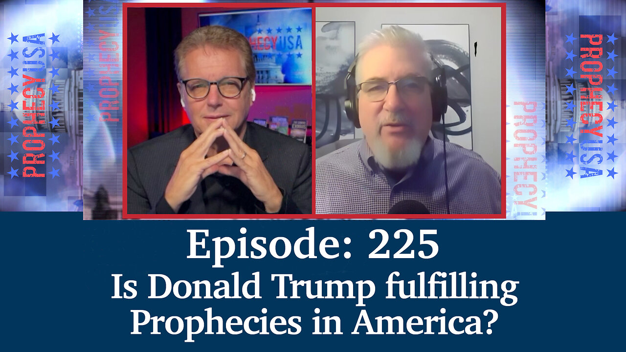 Live Podcast Ep. 225 - Is Donald Trump Fulfilling Prophecies in America?