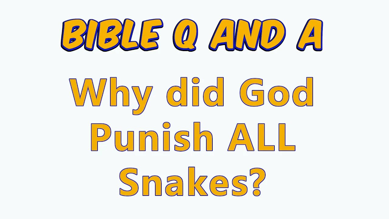 Why did God Punish ALL Snakes?